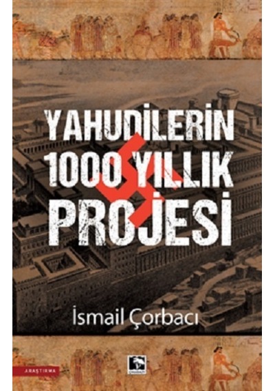 Yahudilerin 1000 Yıllık Projesi - İsmail Çorbacı - Çınaraltı Yayınları