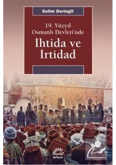 19. Yüzyıl Osmanlı Devleti'Nde Ihtida Ve Irtidad / Selim Deringil 9789750522727