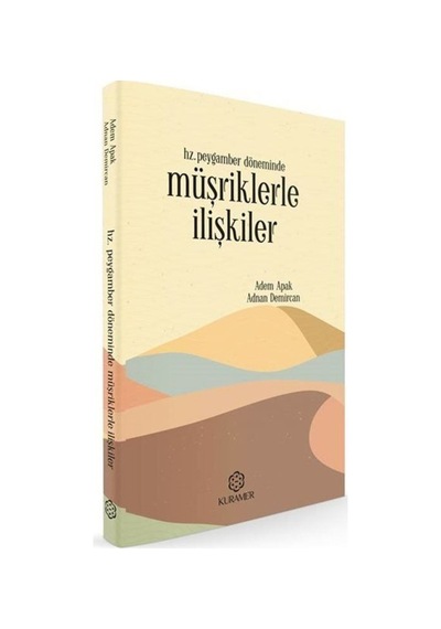 Hz. Peygamber Döneminde Müşriklerle İlişkiler - Adem Apak - Kuramer