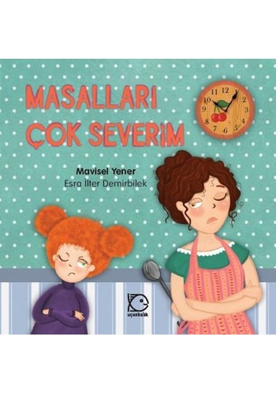 Masalları Çok Severim - Mavisel Yener - Uçanbalık Yayıncılık
