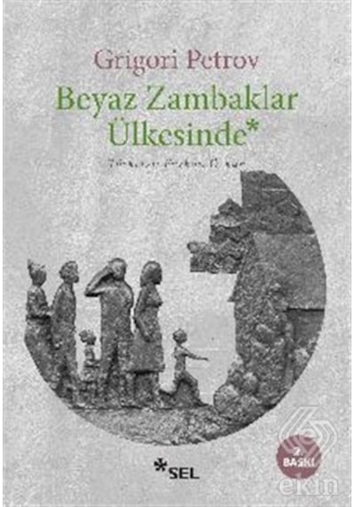 Beyaz Zambaklar Ülkesinde - Grigory Petrov - Sel Yayıncılık