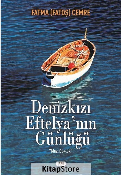 Denizkızı Eftelya'nın Günlüğü - Mavi Günlük - Fatma Fatoş Cemre - Tilki Kitap