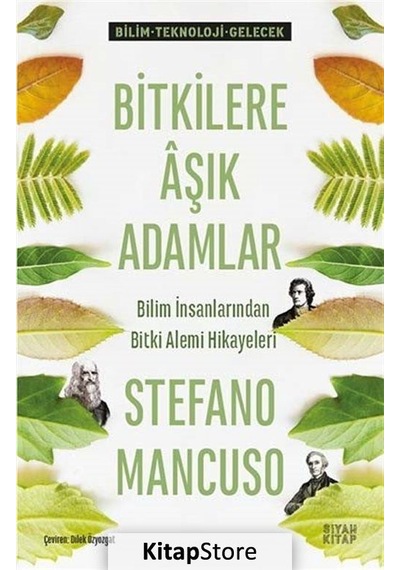 Bitkilere Aşık Adamlar  - Bilim İnsanlarından Bitki Alemi Hikayeleri  - Stefano Mancuso  - Siyah Kitap