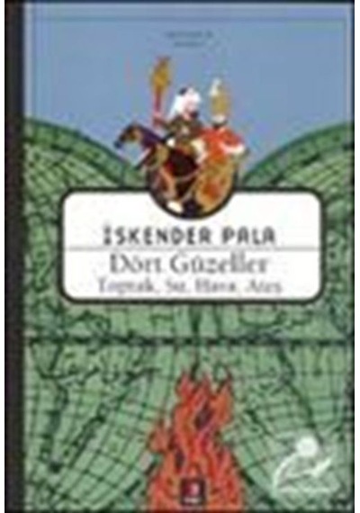 Dört Güzeller Toprak Su Hava Ateş / Prof. Dr. Iskender Pala
