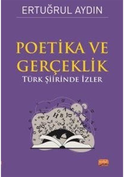 Poetika ve Gerçeklik - Türk Şiirinde İzler - Ertuğrul Aydın - Nobel Bilimsel Eserler