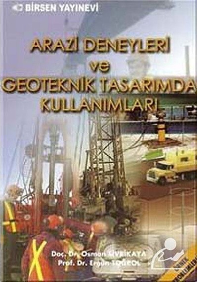 Arazi Deneyleri ve Geoteknik Tasarımda Kullanımları / Osman Si