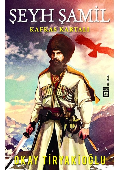 Şeyh Şamil - Okay Tiryakioğlu - Timaş Yayınları