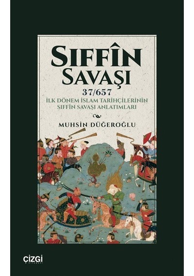 Sıffın Savaşı 37/657 İlk Dönem İslam Tarihçilerinin Sıffîn S...
