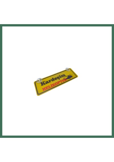En-cag Kardeşim Helikopter Yazılı Sarı Dekor Plaka Vantuzlu Cam Süsü 22x7.5cm Kh2 Bss
