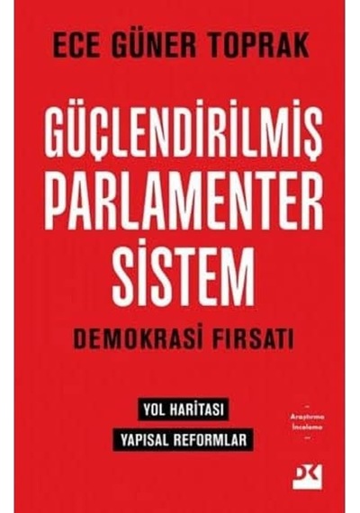 Güçlendirilmiş Parlamenter Sistem: Demokrasi Fırsatı - Yol Haritası Yapısal Reformlar