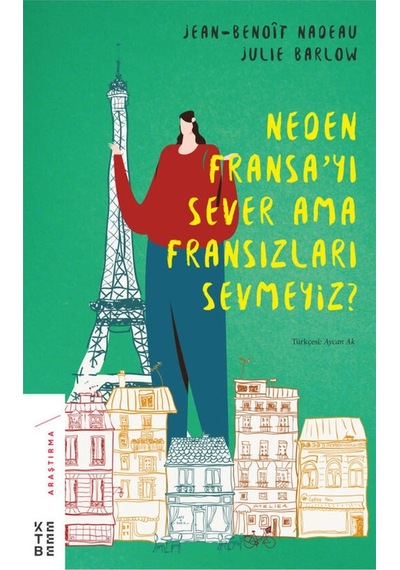Ketebe Neden Fransa’Yı Sever Ama Fransızları Sevmeyiz 9786058025967