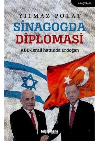 Sinagogda Diplomasi: ABD - İsrail Hattında Erdoğan - Yılmaz Polat - Telgrafhane Yayınları