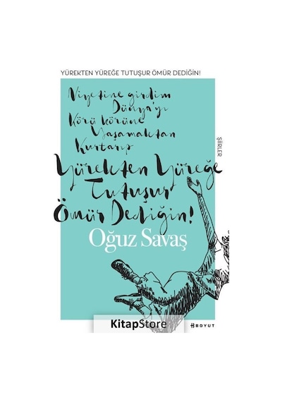 Yürekten Yüreğe Tutuşur Ömür Dediğin - Oğuz Savaş - Boyut Yayın Grubu