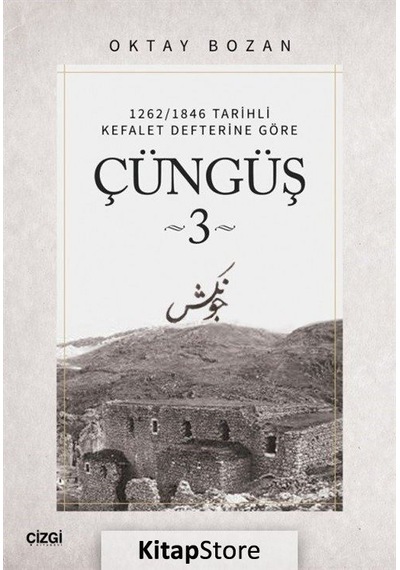 Çüngüş 3 - 1262/1846 Tarihli Kefalet Defterine Göre - Oktay Bozan - Çizgi Kitabevi