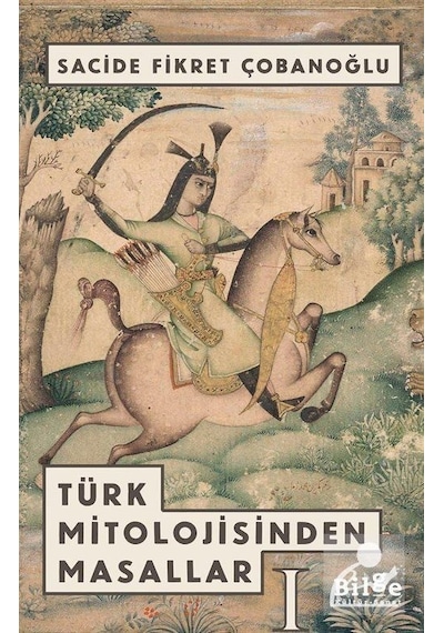 Türk Mitolojisinden Masallar 1 - Sacide Fikret Çobanoğlu