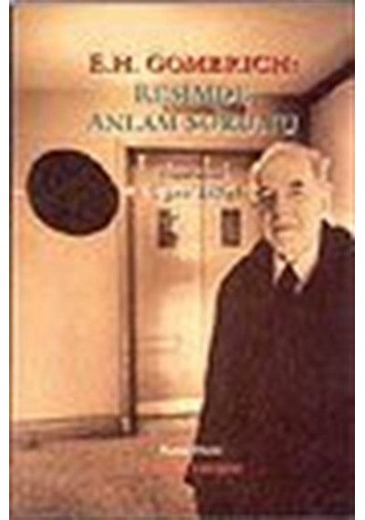 E.H.Gombrich: Resimde Anlam Sorunu