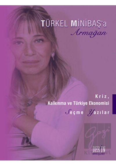 Kriz, Kalkınma ve Türkiye Ekonomisi - Türkel Minibaş’a Armağan