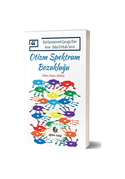 Otizm Spektrum Bozukluğu - Özel Gereksinimli Çocuğu Olan Anne Baba El Kitabı Serisi- Eğiten Kitap