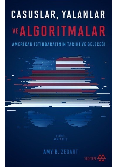 Casuslar Yalanlar Ve Algoritmalar / Amy B. Zegart