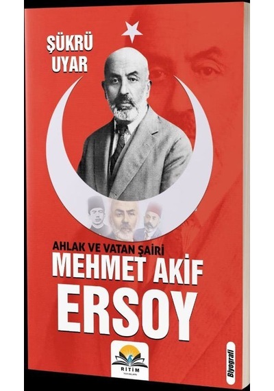 Ahlak Ve Vatan Şairi Mehmet Akif Ersoy / Şükrü Uyar
