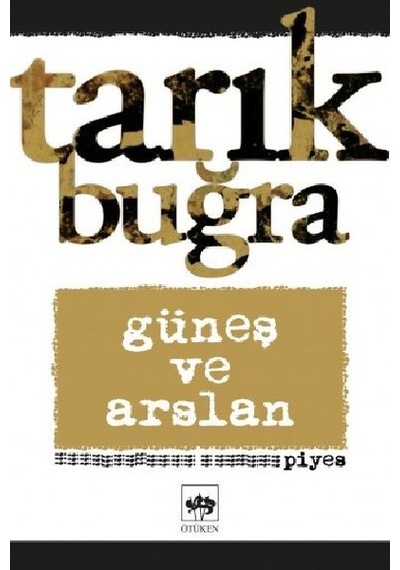 Güneş ve Arslan - Piyes - Tarık Buğra - Ötüken Neşriyat