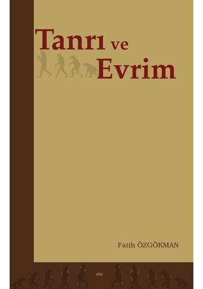 Tanrı ve Evrim  - Fatih Özgökman  - Elis Yayınları