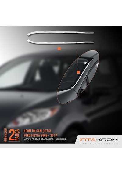 Ford Fiesta Krom Ön Cam Çıtası 2 Parça 2009 - 2017 Ford Fiesta Krom Ön Cam Çıtası 2 Parça 2009 - 2017