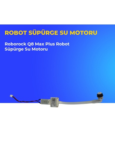 Roborock Q8 Max Plus Robot Süpürge Su Motoru