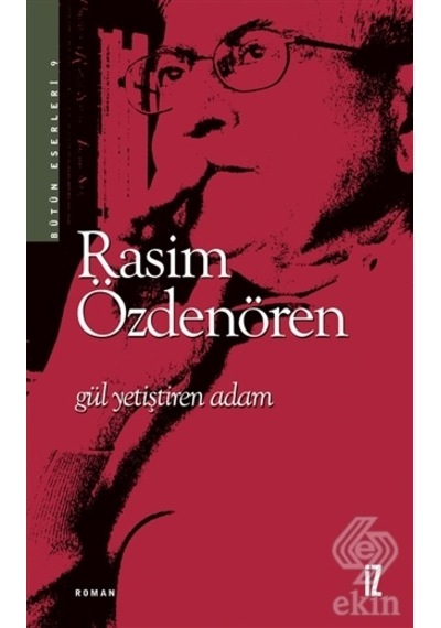 Gül Yetiştiren Adam/Rasim Özdenören