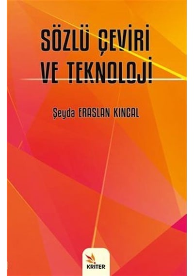 Sözlü Çeviri ve Teknoloji - Şeyda Eraslan Kıncal - Kriter