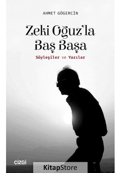 Zeki Oğuz'La Baş Başa Söyleşiler ve Yazılar / Ahmet Gögercin