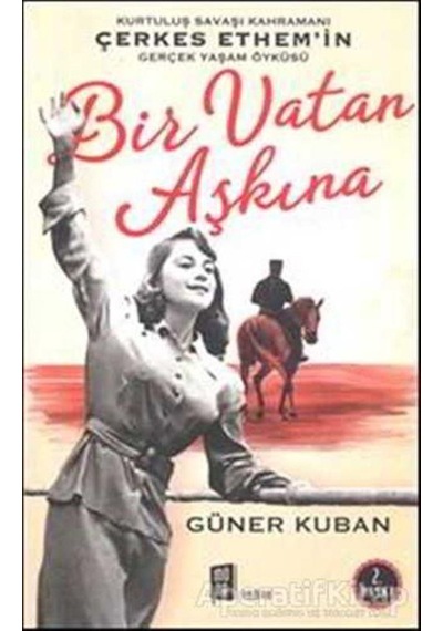 Bir Vatan Aşkına - Çerkes Ethem ve Ailesinin Gerçek Öyküsü - Güner Kuban - Mona