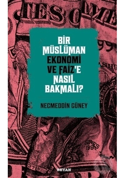 Bir Müslüman Ekonomi Ve Faiz'E Nasıl Bakmalı?