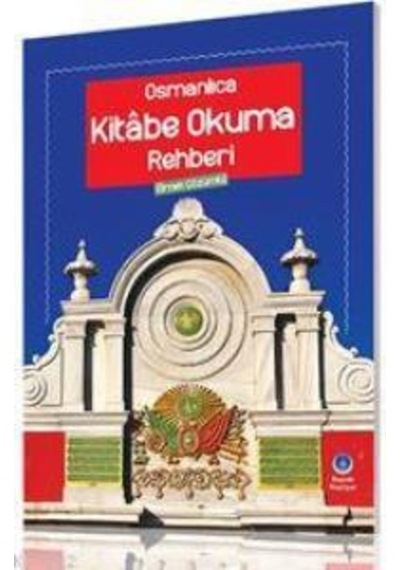 Osmanlıca Kitabe Okuma Rehberi (Örnek Çözümlü)