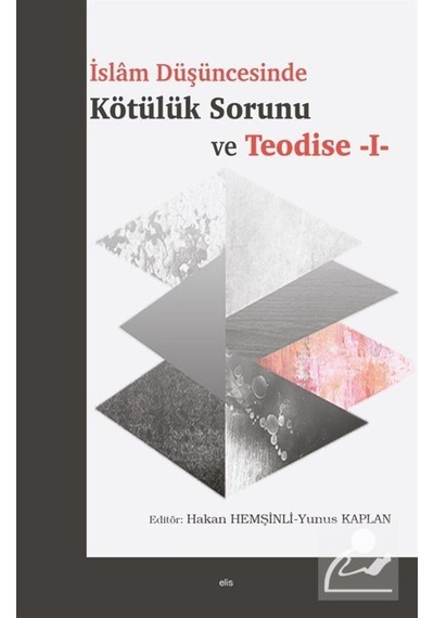 İslam Düşüncesinde Kötülük Sorunu ve Teodise 1- Elis Yayınları