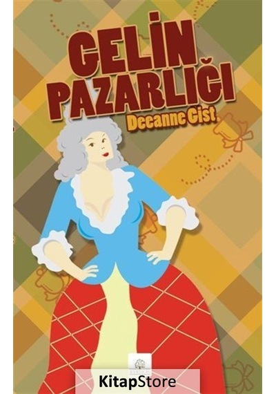 Gelin Pazarlığı - Deeanne Gist - Kyrhos Yayınları