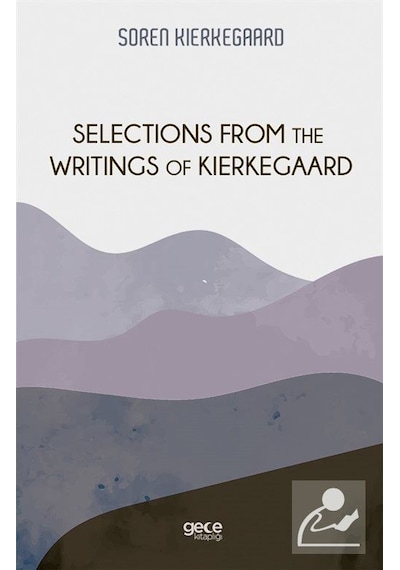 Selections From The Writings Of Kierkegaard - Soren Kierkegaard - Gece Kitaplığı