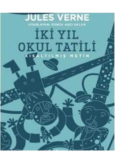 İki Yıl Okul Tatili Kısaltılmış Metin - Jules Verne