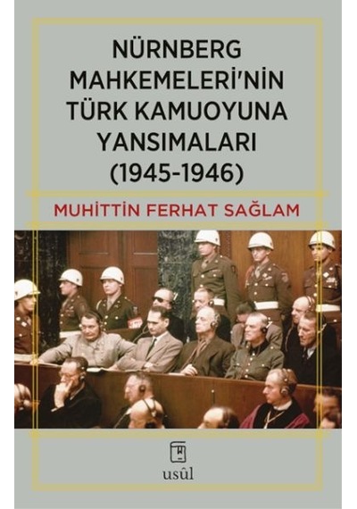 Nürnberg Mahkemeleri Nin Türk Kamuoyuna Yansımaları 1945-1946