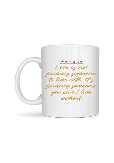 Aşk Dolu Mesajlı Porselen Kupa Model 39 Love Is Not Finding Someone Yazılı Romantik Kahve Kupas