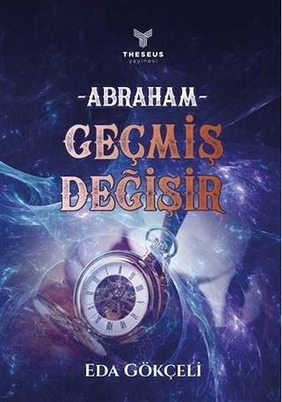 Abraham - Geçmiş Değişir - Eda Gökçeli - Theseus Yayınevi