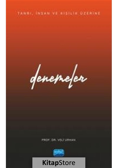 Denemeler - Tanrı İnsan ve Kişilik Üzerine - Veli Urhan - Nobel Akademik Yayıncılık