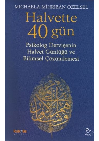 Halvette 40 Gün Psikolog Bir Dervişe'nin Halvet Günlüğü Ve Bilimsel Çözümlemesi