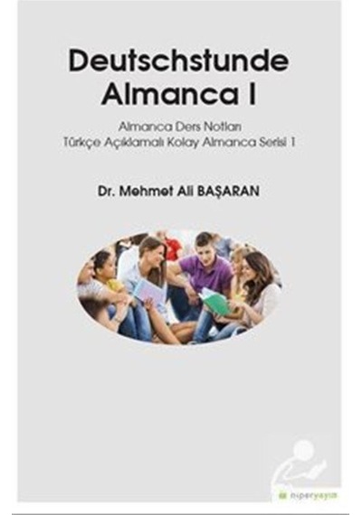 Deutsschstunde Almanca 1-Almanca Ders Notları Türkçe Açıklamalı Kolay Almanca Serisi 1 - Mehmet Ali Başaran - Hiperlink