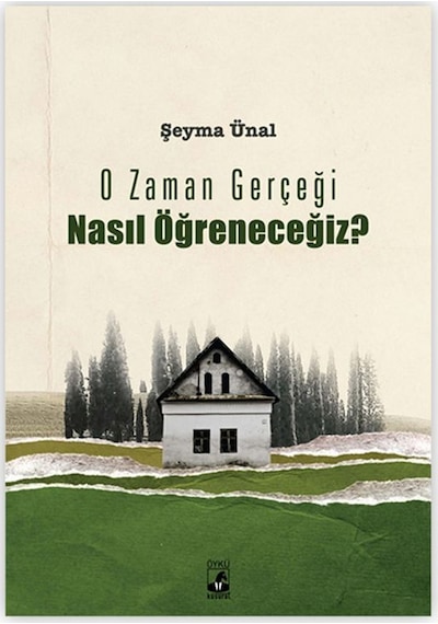 O Zaman Gerçeği Nasıl Öğreneceğiz? - Şeyma Ünal - Küsurat Yayınları