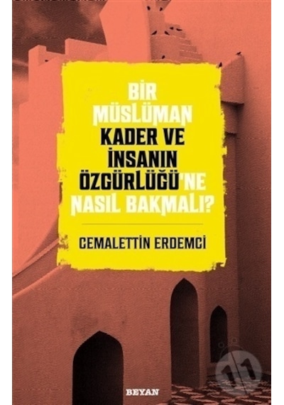 Bir Müslüman Kader Ve Insanın Özgürlüğü'Ne Nasıl Bakmalı?