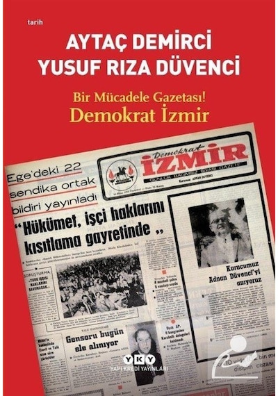 Bir Mücadele Gazetası! Demokrat İzmir - Yusuf Rıza Düvenci -  Aytaç Demirci - Yapı Kredi Yayınları