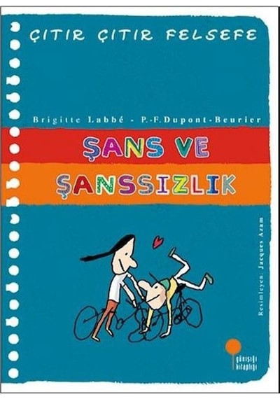 Şans ve Şanssızlık-Çıtır Çıtır Felsefe - Brigitte Labbe -  P. - F. Dupont-Beurier - Günışığı Kitaplığı
