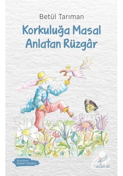 Korkuluğa Masal Anlatan Rüzgar / Betül Tarıman
