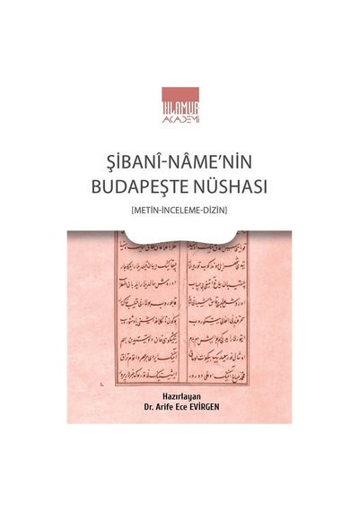 Şibani-name'nin Budapeşte Nüshası / Dr. Arife Ece Evirgen